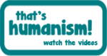 That's humanism watch the videos